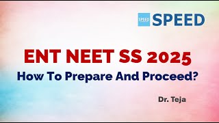 ENT NEET SS 2025: How To Prepare And Proceed? By Dr Teja., Faculty, SPEED