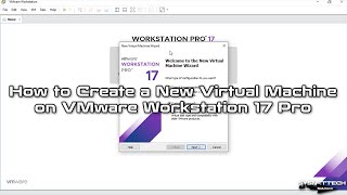 How to Create a New Virtual Machine on VMware Workstation 17 Pro | SYSNETTECH Solutions
