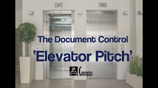 Convince in 30 seconds or less: the Document Control Elevator Pitch