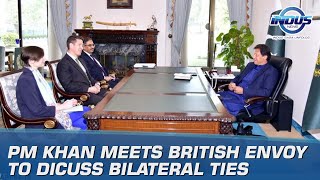 PM Khan meets British envoy to discuss bilateral ties | Indus News