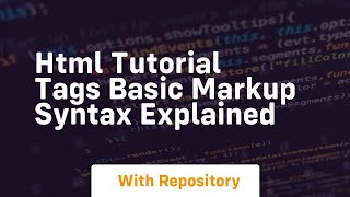 Html tutorial tags basic markup syntax explained