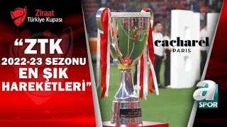 Ziraat Türkiye Kupası Cacharel ile 2022-2023 Sezonunun En Şık Hareketleri