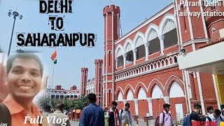 Delhi To Saharanpur || Travel Video || Purani Delhi || Vlog Video By Shakya Ajay