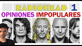 OPINIONES IMPOPULARES de RADIOHEAD. Parte 1