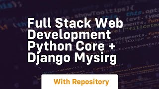 Full stack web development python core + django mysirg