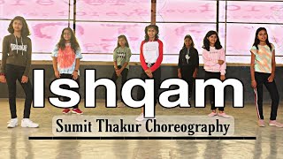 Ishqam full song | Dance video cover | Mika Singh, Ali Quli Mirza |Sumit Thakur Choreography #ishqam