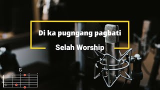 Di ka pugngan pagbati - Selah Worship | Lyrics and Chords