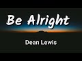 (1hour loop with Lyrics ) Be Alright - Dean Lewis 1h