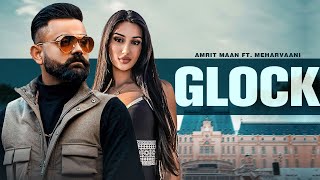 Glock (HD Video) Amrit Maan Ft. MeharVaani | New Punjabi Songs 20223 | Latest Punjabi Songs 2023