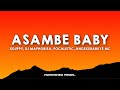 Xduppy, DJ Maphorisa, Focalistic & Angekebabuye MC - Asambe Baby (Lyrics)