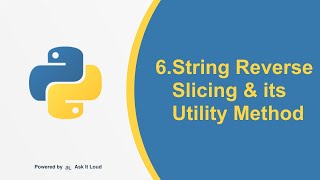 Python Day 6- String Reverse Slicing and its Utility Method