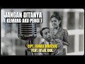 ISMAIL MARZUKI ( Feat. Atjil Dkk. ) - JANGAN DITANYA ( KEMANA AKU PERGI )