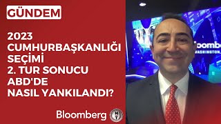 2023 Cumhurbaşkanlığı Seçimi 2. Tur Sonucu ABD'de Nasıl Yankılandı?