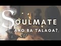 Ano ba ang SOULMATE? Panoorin mo ito baka iba ang intindi mo.