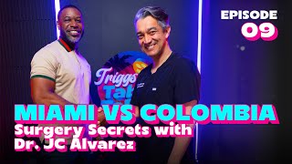 Miami vs. Colombia: Surgery Secrets with Dr. JC Álvarez | Triggs Table Talks EP #9