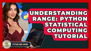 Understanding Range: Python Statistical Computing Tutorial - Python Code School