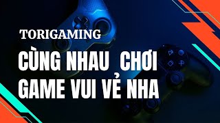 Tori đang Stream❤️ Học lại cách chơi game