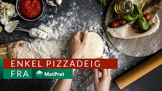 Pizzadeig - enkelt og greit! | MatPrat