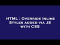 HTML : Override Inline Styles added via JS with CSS
