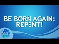 2023-09-17 Be Born Again: Repent! - Ed Lapiz