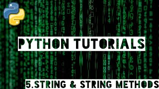 Python Tutorials for Beginners #Part 5 - String & String Methods (With Two Practice Codes)