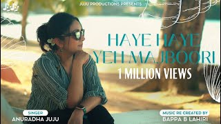 Haye Haye Yeh Majboori | Anuradha Juju | Bappa B Lahiri | Juju Productions