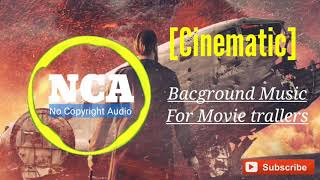 cinematic background music/trailer music/No Copyright Audio/Nca/ncs CopyrightFree background Music