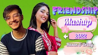 Best of Friendship Day Mashup 2022 | Hasan S. Iqbal | Dristy Anam