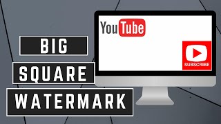 YOUTUBE SUBSCRIBE BUTTON: How to Add a Big Square Watermark Button on Youtube Videos 2020