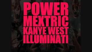 [EXCLUSIVE] KANYE WEST FEATURING MEXTRIC - POWER (ILLUMINATI REMIX) 2011 2010