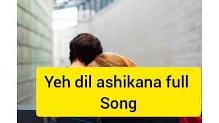 ये दिल आशिकाना फुल सोंग|| Yeh dil aashikana full song || Romentic song|| 90s song|| Evergreen hits||
