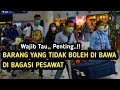 BARANG YANG TIDAK BOLEH DI BAWA DI BAGASI PESAWAT