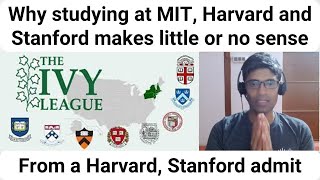 Why studying at MIT, Harvard and Stanford makes little or no sense