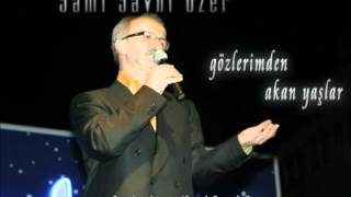 Sami Savni Özer - Gözlerimden Akan Yaşlar