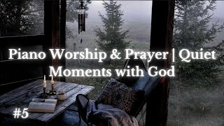 Piano Worship & Prayer | Quiet Moments with God #5