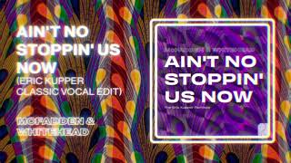 McFadden & Whitehead - Ain't No Stoppin' Us Now (Eric Kupper Classic Vocal Edit)