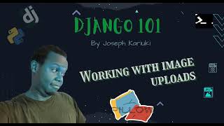 Python Django Tutorial - Working with Image Uploads