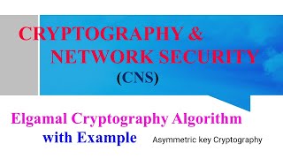 #Elgamal Cryptography Algorithm with Example #Asymmetric key cryptography in #cns #jntuh #cse #feed