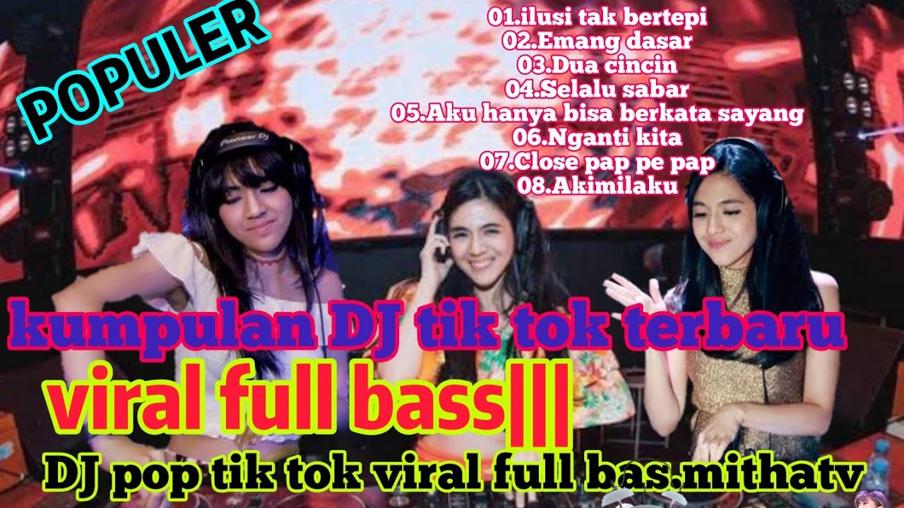 Kumpulan Dj Tik Tok Terbaru Viral Full Bass Dj Pop Tik Tok Viral Full