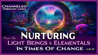 Nurturing Energy In Times of Change: Channeled Light Beings & Elementals