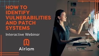 How to Identify Vulnerabilities and Patch Systems