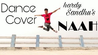 HARDY SANDHU'S NAAH New Dance video 2018 | New Urban Dance 2018