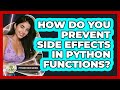 How Do You Prevent Side Effects In Python Functions? - Python Code School