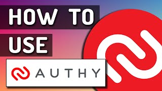 How To Use Authy on Desktop and Mobile