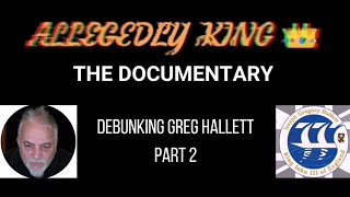 Allegedly King - The Documentary: Debunking Greg Hallett Part 2