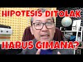 😭Bagaimana Kalau Hipotesis Ditolak? Penelitian Gagal kah?