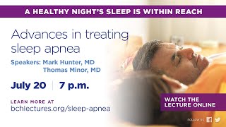 BCH Lecture: Advances in Treating Sleep Apnea Jul-22
