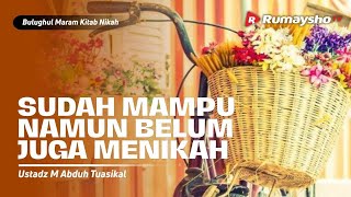 01. SUDAH MAMPU NAMUN BELUM JUGA MENIKAH | Bulughul Maram - Kitab Nikah