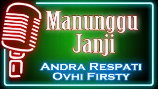 Manunggu Janji Karaoke Minang Andra Respati feat Ovhi Firsty