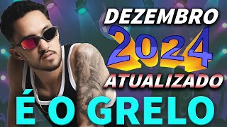 É O Grelo Dezembro 2024 Atualizado - Só As Melhores Pra Paredão 2024 - Músicas Novas | Só Fé